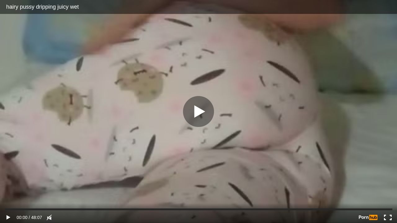 hairy pussy dripping juicy wet