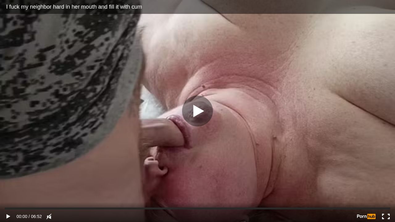 I fuck my neighbor hard in her mouth and fill it with cum