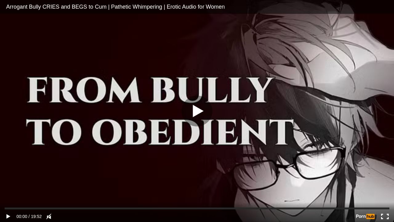 Arrogant Bully CRIES and BEGS to Cum Pathetic Whimpering Erotic Audio for Women