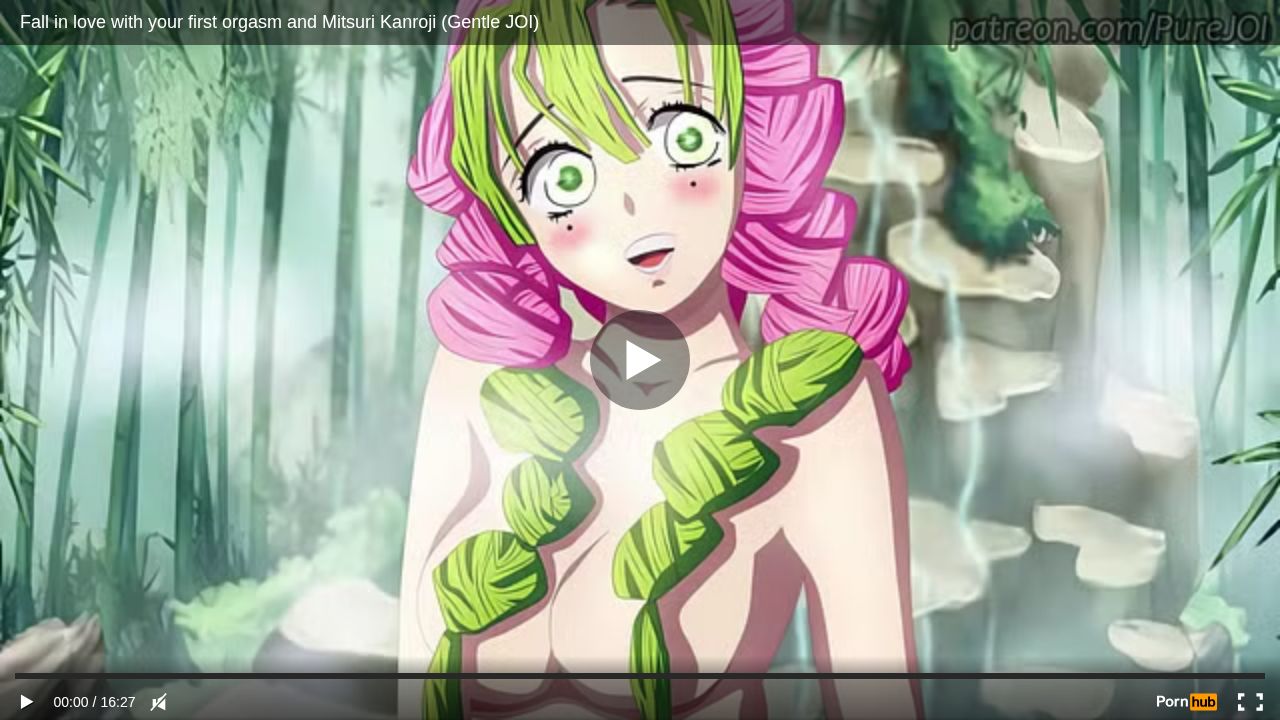 Fall in love with your first orgasm and Mitsuri Kanroji (Gentle JOI)