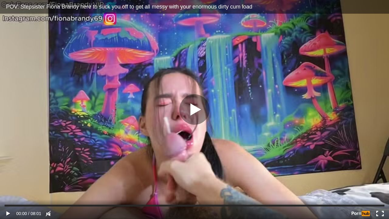 POV: Stepsister Fiona Brandy here to suck you off to get all messy with your enormous dirty cum load