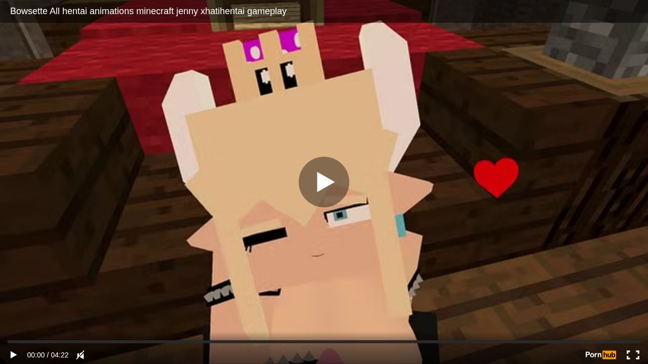 Bowsette All hentai animations minecraft jenny xhatihentai gameplay