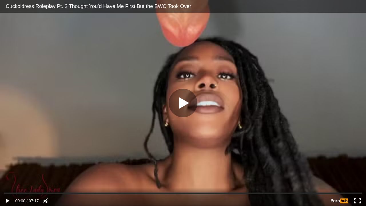 Cuckoldress Roleplay Pt. 2 Thought You d Have Me First But the BWC Took Over