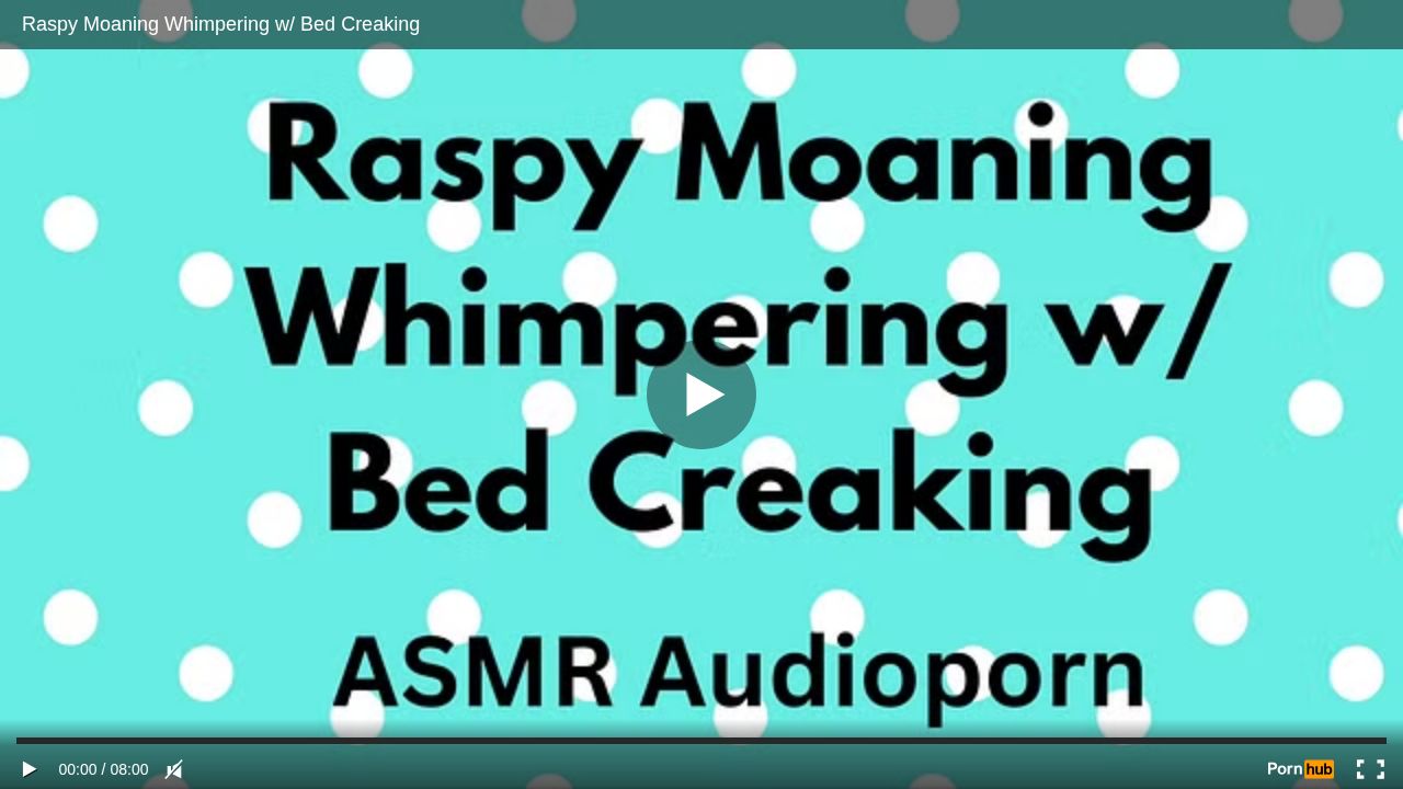 Raspy Moaning Whimpering w/ Bed Creaking