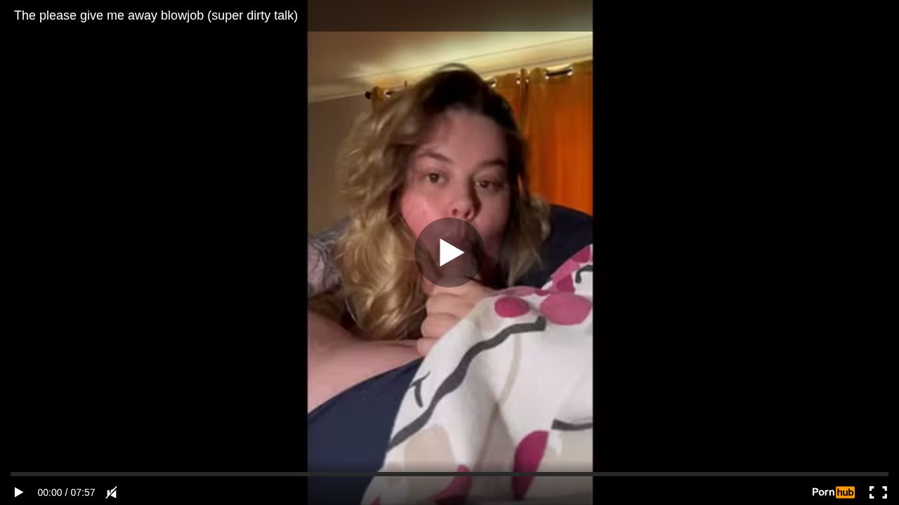 The please give me away blowjob (super dirty talk)