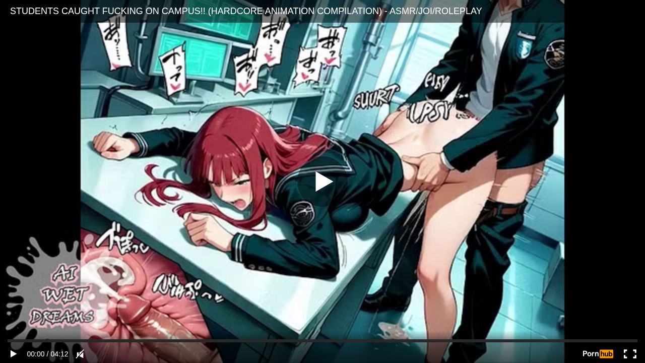 STUDENTS CAUGHT FUCKING ON CAMPUS!! (HARDCORE ANIMATION COMPILATION) - ASMR/JOI/ROLEPLAY