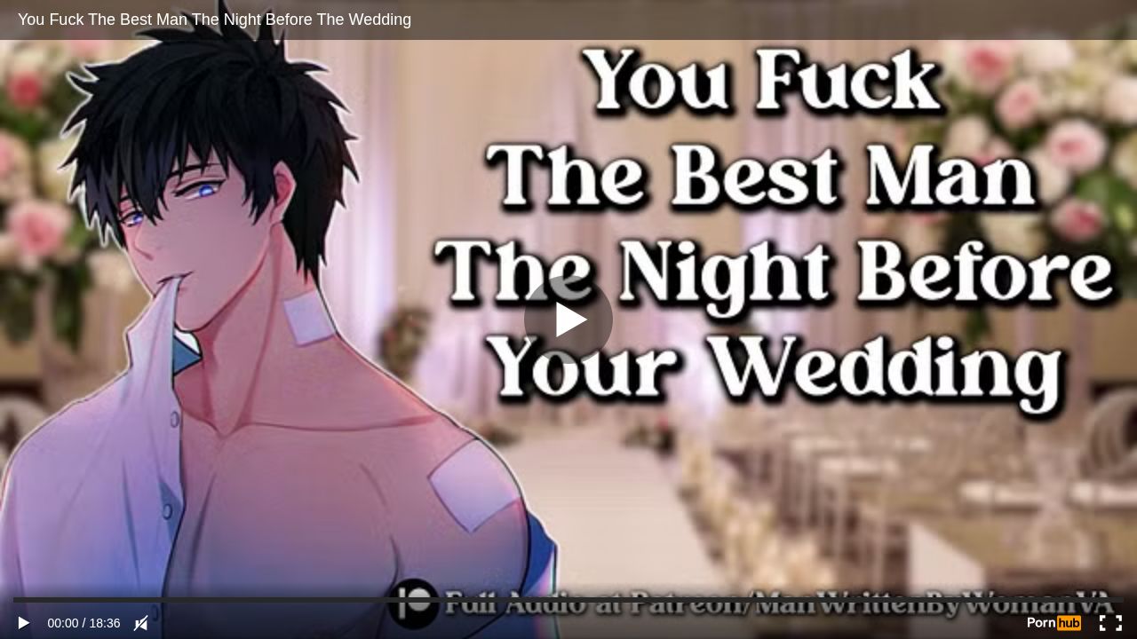 You Fuck The Best Man The Night Before The Wedding