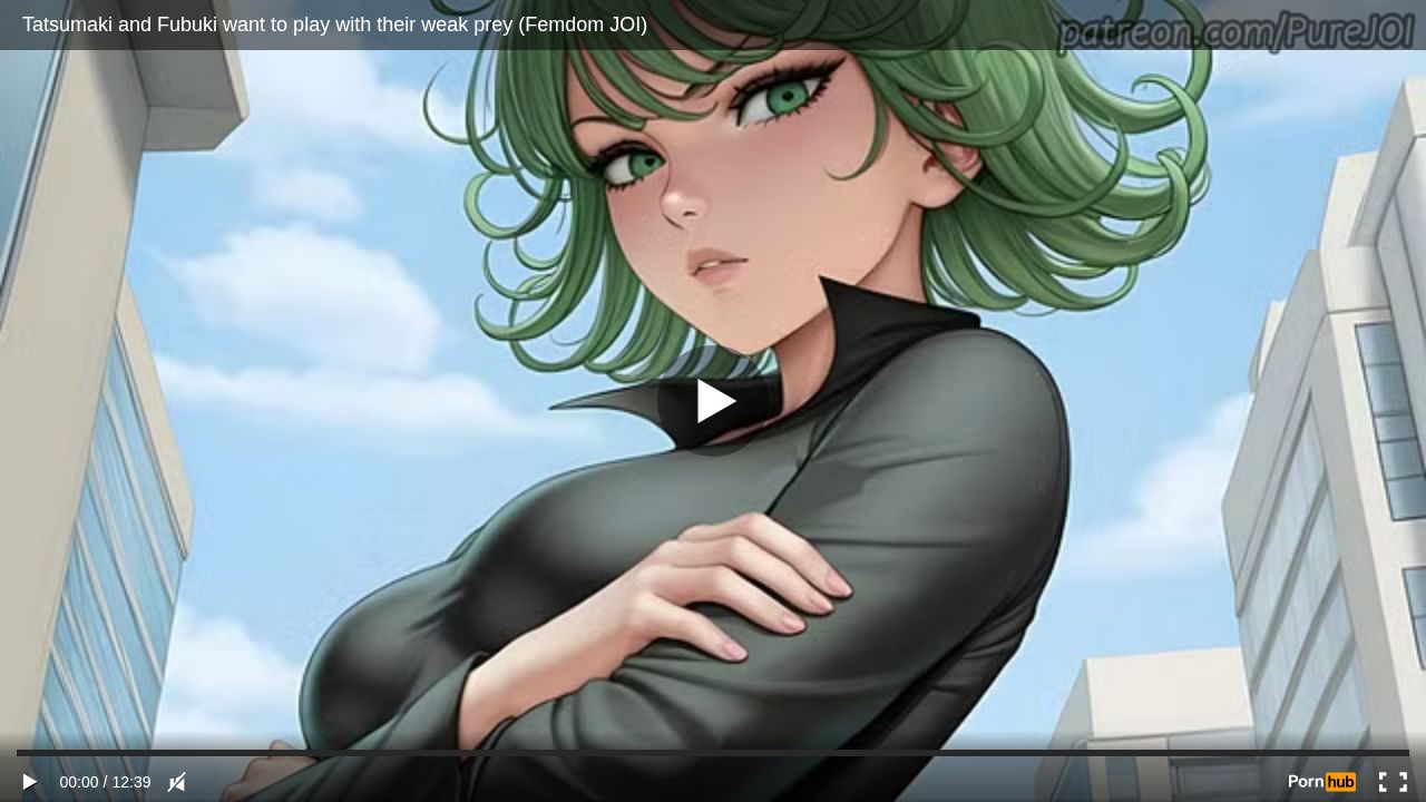 Tatsumaki and Fubuki want to play with their weak prey (Femdom JOI)