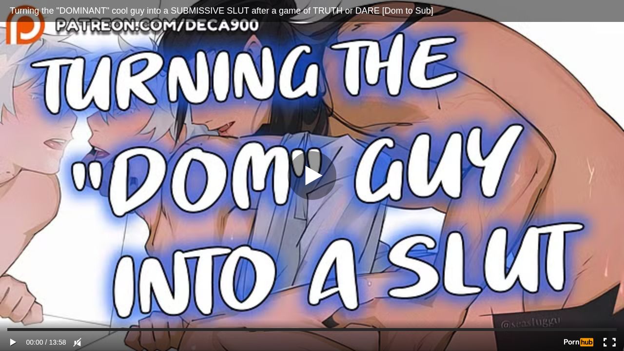 Turning the DOMINANT cool guy into a SUBMISSIVE SLUT after a game of TRUTH or DARE [Dom to Sub]
