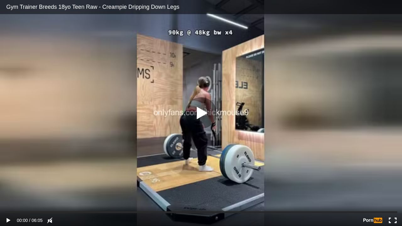 Gym Trainer Breeds 18yo Teen Raw - Creampie Dripping Down Legs